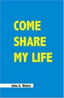 Come Share My Life 1412095530 Book Cover