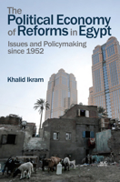The Political Economy of Reforms in Egypt, 1952-2016 9774169956 Book Cover