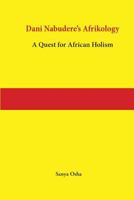 Dani Nabudere's Afrikology: A Quest for African Holism 2869787537 Book Cover