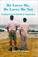 He Loves Me, He Loves Me Not: Finding Homo Health & Happiness 0595129811 Book Cover