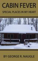 Cabin Fever: Special Places in My Heart 1941746438 Book Cover