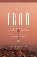 Iran Rising: The Survival and Future of the Islamic Republic 0691216878 Book Cover