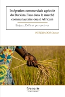 Intégration commerciale agricole du Burkina Faso dans le marché communautaire ouest Africain (French Edition) B0CKRKF6W7 Book Cover