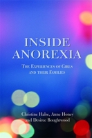 Inside Anorexia: The Experiences of Girls and Their Families 1843105977 Book Cover