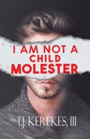 I Am Not A Child Molester 1964488095 Book Cover
