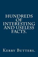 Hundreds of Interesting and Useless Facts. 1539384594 Book Cover