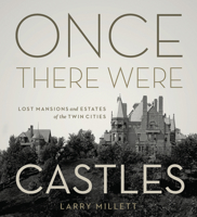 Once There Were Castles: Lost Mansions and Estates of the Twin Cities 0816674302 Book Cover