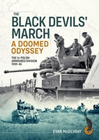 The Black Devils' March - A Doomed Odyssey: The 1st Polish Armoured Division 1939-45 1804518476 Book Cover