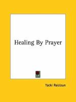 Healing By Prayer 116283630X Book Cover