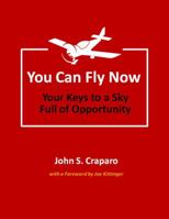You Can Fly Now – Your Keys to a Sky Full of Opportunity 0979980607 Book Cover