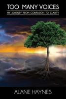 Too Many Voices: My Journey from Confusion to Clarity 0692118144 Book Cover