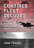 Combined Fleet Decoded: The Secret History of American Intelligence and the Japanese Navy in World War II 1557504318 Book Cover