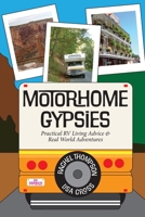 Motorhome Gypsies : Practical RV Living Advice & Real World Adventures 1957863404 Book Cover