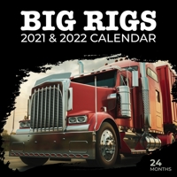 Big Rigs 2021 & 2022 Calendar: Truck Calendar, 24 Months, Gift Idea For Truckers B08WZL1V84 Book Cover