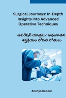 Surgical Journeys: In-Depth Insights into Advanced Operative Techniques (Telugu Edition) B0CRHXMZDM Book Cover