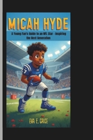 MICAH HYDE: A Young Fan's Guide to an NFL Star - Inspiring the Next Generation B0DVPS8BP1 Book Cover
