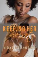 Keeping Her Secret 1491766336 Book Cover