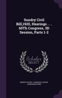 Sundry Civil Bill,1920, Hearings . . . 65Th Congress, 3D Session, Parts 1-2 1341439194 Book Cover