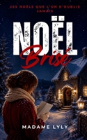 Noël Brisé: Un roman de Noël adulte, émouvant et cosy, sur les cœurs blessés, les secondes chances et la lumière que l’on retrouve quand tout semble ... QUE L’ON N’OUBLIE JAMAIS) (French Edition) B0H6PHDSWR Book Cover