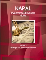 Nepal Investment and Business Guide Volume 1 Strategic and Practical Information 1365493423 Book Cover