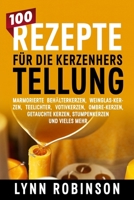100 Rezepte für die Kerzenherstellung: Marmorierte Behälterkerzen, Weinglas-Kerzen, Teelichter, Votivkerzen, Ombre-Kerzen, getauchte Kerzen, Stumpenkerzen und vieles mehr B0FW5MKNM8 Book Cover