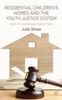 Residential Children's Homes and the Youth Justice System: Identity, Power and Perceptions 1137319607 Book Cover