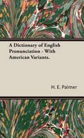 A Dictionary of English Pronunciation - With American Variants. 140675272X Book Cover