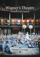 Wagner's Theatre: In Search of a Legacy 0718897439 Book Cover