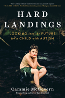 Hard Landings: Looking Into the Future for a Child with Autism 0525539050 Book Cover