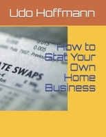 How to Stat Your Own Home Business B0863RP2B2 Book Cover
