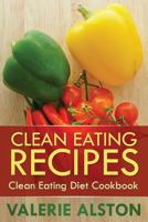 Clean Eating Recipes: Clean Eating Diet Cookbook 1630221546 Book Cover