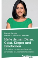 Heile deinen Darm, Geist, Körper und Emotionen: 5 Schritte zur Gesundheit mit Ayurveda & Lebensmittelchemie 3710334608 Book Cover
