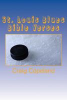 St. Louis Blues Bible Verses: 101 Motivational Verses for the Believer 1985193094 Book Cover