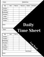 Daily Time Sheet Log Book: Work Time Record Book. Timesheet Log Book To Record Time. In And Out Timesheet. Employee Time Log & Record Book 1803852542 Book Cover