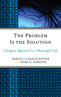 The Problem Is the Solution: A Jungian Approach to a Meaningful Life 0765704668 Book Cover