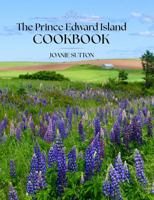 The Prince Edward Island Cookbook: 1774711915 Book Cover