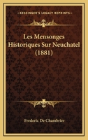 Les Mensonges Historiques Sur Neuchatel... 1167589491 Book Cover