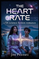 THE HEART RATE: A YA science fiction romance: an alien girl, a space opera, a dystopian novel set between the stars and the Mediterranean B0GS8GMSZX Book Cover