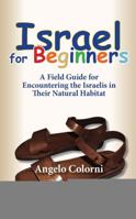 Israel for Beginners: A Field Guide for Encountering the Israelis in Their Natural Habitat 9652294837 Book Cover