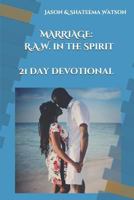 Marriage: Raw In the Spirit: A 21-Day Marriage Devotional 1542371112 Book Cover
