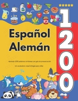 Español Alemán : Aprenda 1200 palabras cotidianas con guía de pronunciación: Un vocabulario visual bilingüe para niños (Spanish Edition) B0DYYXQF6J Book Cover