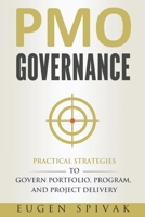 PMO Governance: Practical Strategies to Govern Portfolio, Program, and Project Delivery 0995961832 Book Cover