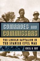 Comrades And Commissars: The Lincoln Battalion in the Spanish Civil War 0271058714 Book Cover