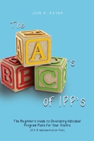 The ABC's of IPP's: The Beginner's Guide to Developing Individual Program Plans for Your Clients 1639373098 Book Cover