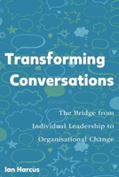 Transforming Conversations: The Bridge from Individual Leadership to Organisational Change 1838025618 Book Cover