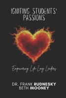 Igniting Students' Passions: Empowering Life-Long Leaders B0DZVSMPP1 Book Cover