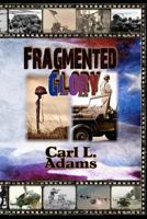 Fragmented Glory: Revised Edition 1478387726 Book Cover