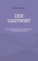 Der Gastwirt: Frei nach der Novelle - Der Postmeister - von Alexander Puschkin 3755748991 Book Cover