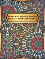 World's Most Beautiful Mandalas for Stress Relief and Relaxation: Adult Coloring Book Featuring Beautiful Mandalas Designed to Soothe the Soul 1699435154 Book Cover