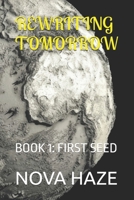 REWRITING TOMORROW: BOOK 1: FIRST SEED B0H6YT3ZZD Book Cover